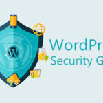 A Comprehensive Guide to WordPress Security Best Practices